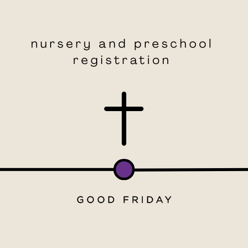 Good Friday Nursery and Preschool Registration